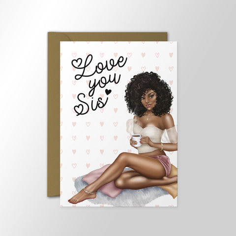Love You Sis - Best Friend/Sister Card