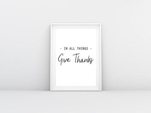 In All Things, Give Thanks Faith Quote Print