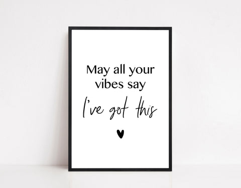 May all your vibes say I got this Quote Print | Positive Vibes Wall art