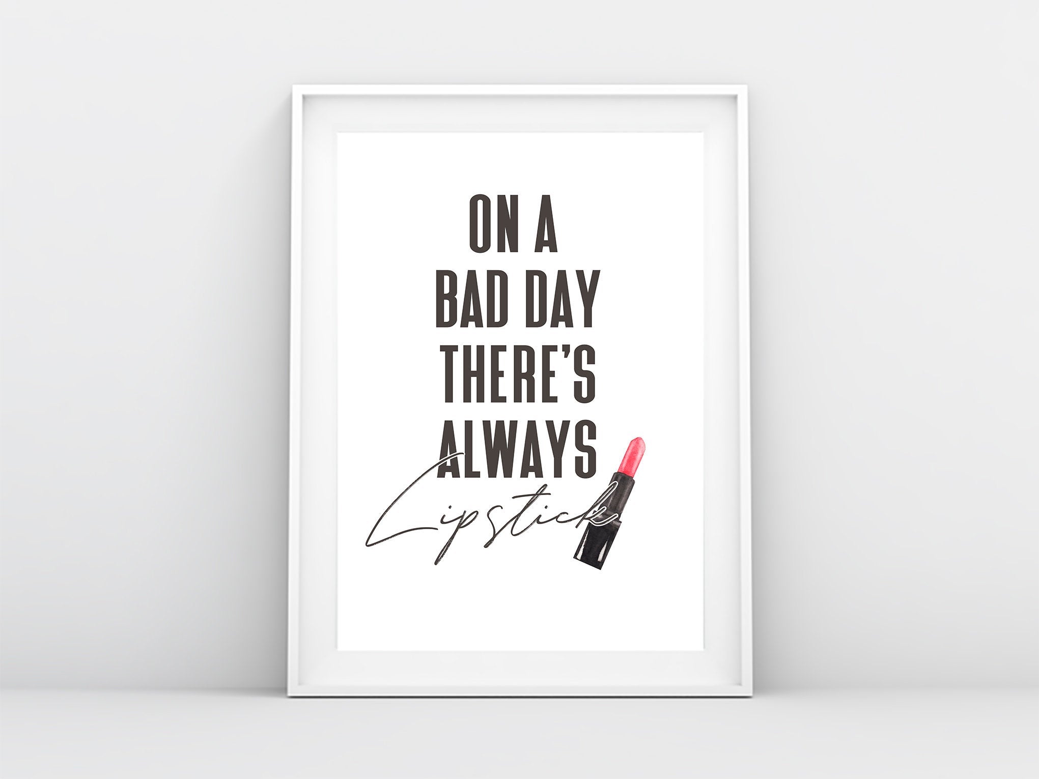On a bad day there's always lipstick | Beauty quote print
