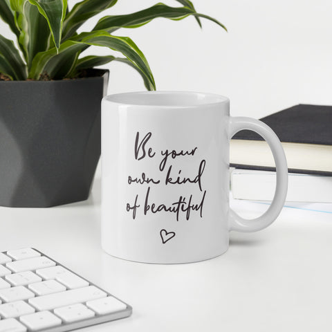 Be Your Own Kind of Beautiful - Positive Quote Mug
